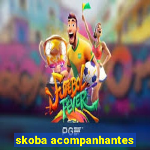 skoba acompanhantes